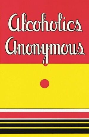 B-0 Alcoholics Anonymous 1st Edition B-0 Alcoholics Anonymous (First Edition Reprint, Hard Cover)