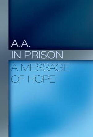 B-13 A.A. In Prison A Message of Hope B-13 A.A. In Prison A Message of Hope (Formerly Inmate to Inmate, Soft Cover)