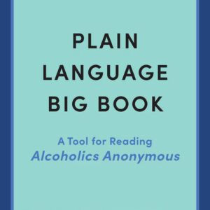 B-90 Plain Language Big Book: A Tool for Reading Alcoholics Anonymous (Soft Cover)