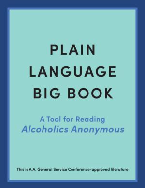 B-90 Plain Language Big Book B-90 Plain Language Big Book: A Tool for Reading Alcoholics Anonymous (Soft Cover)