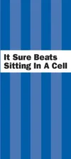 P-33.media_ It Sure Beats Sitting In A Cell